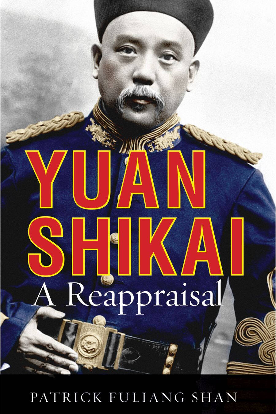 Yuan Shikai a Reappraisal